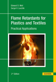 Title: Flame Retardants for Plastics and Textiles 2E: Practical Applications, Author: Edward D. Weil