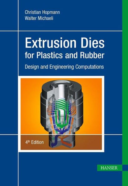 Extrusion Dies for Plastics and Rubber 4E: Design and Engineering Computations / Edition 4