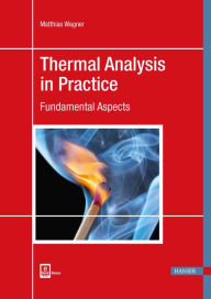 Title: Thermal Analysis in Practice: Fundamental Aspects, Author: Matthias Wagner