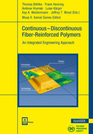 Title: Continuous-Discontinuous Fiber-Reinforced Polymers: An Integrated Engineering Approach, Author: Thomas Böhlke