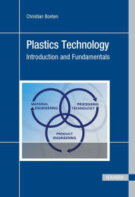 Title: Plastics Technology: Introduction and Fundamentals, Author: Christian Bonten