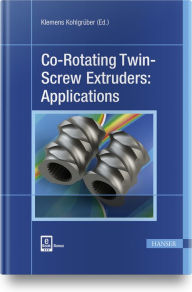 Title: Co-Rotating Twin-Screw Extruders: Applications, Author: Klemens Kohlgrüber