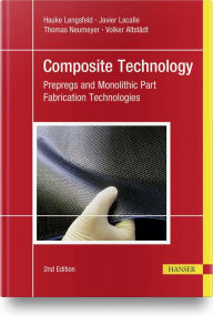 Title: Composite Technology, 2e: Prepregs and Monolithic Part Fabrication Technologies, Author: Hauke Lengsfeld