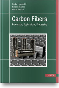 Title: Carbon Fibers: Manufacturing, Application, Processing, Author: Hauke Lengsfeld