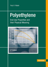 Title: Polyethylene 2E: End-Use Properties and their Physical Meaning, Author: Yurry V. Kissin