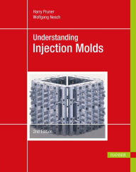 Title: Understanding Injection Molds 2E, Author: Harry Pruner