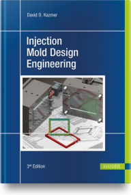 Title: Injection Mold Design Engineering, Author: David O. Kazmer