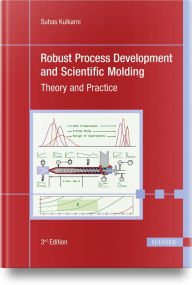 Title: Robust Process Development and Scientific Molding: Theory and Practice, Author: Suhas Kulkarni