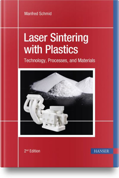 Laser Sintering with Plastics: Technology, Processes, and Materials