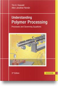 Title: Understanding Polymer Processing: Processes and Governing Equations, Author: Tim A. Osswald
