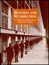 Title: Reform and Retribution: An Illustrated History of American Prisons / Edition 1, Author: John W Roberts