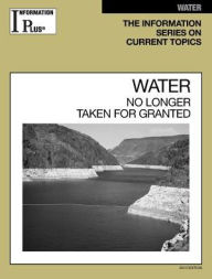 Title: Water: No Longer Taken for Granted, Author: Information Plus