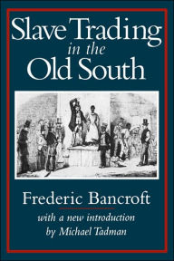 Title: Slave Trading In The Old South, Author: Frederic Bancroft