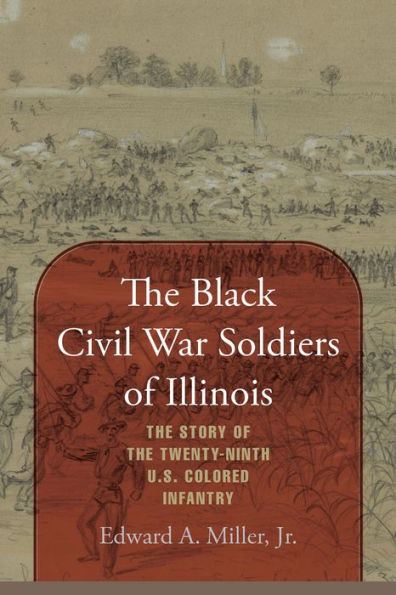 the Black Civil War Soldiers of Illinois: Story Twenty-ninth U.S. Colored Infantry