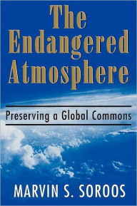 Title: The Endangered Atmosphere / Edition 1, Author: Marvin S. Soroos