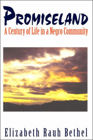 Title: Promiseland: A Century of Life in a Negro Community, Author: Elizabeth Rauh Bethel