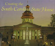 Title: Creating the South Carolina State House, Author: John M Bryan