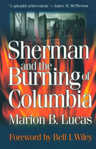 Title: Sherman and the Burning of Columbia, Author: Marion B. Lucas