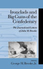 Ironclads and Big Guns of the Confederacy: The Journal and Letters of John M. Brooke