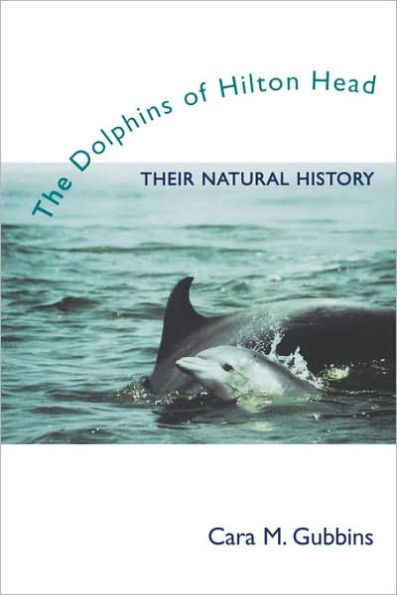 The Dolphins of Hilton Head: Their Natural History