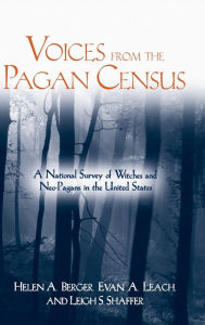 Title: Voices from the Pagan Census: A National Survey of Witches and Neo-Pagans in the United States, Author: Helen A. Berger