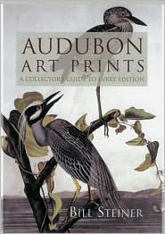 Title: Audubon Art Prints: A Collector's Guide to Every Edition, Author: Bill Steiner