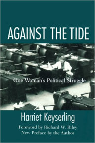 Title: Against the Tide: One Woman's Political Struggle, Author: Harriet Keyserling