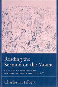 Title: Reading the Sermon on the Mount: Character Formation and Decision Making in Matthew 5-7, Author: Elmerhassel