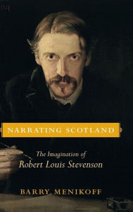 Title: Narrating Scotland: The Imagination Of Robert Louis Stevenson, Author: Barry Menikoff