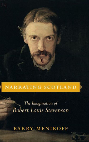 Narrating Scotland: The Imagination Of Robert Louis Stevenson