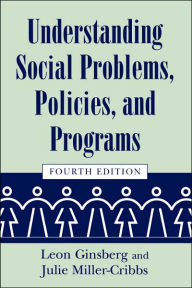 Title: Understanding Social Problems, Policies, and Programs / Edition 4, Author: Leon Ginsberg