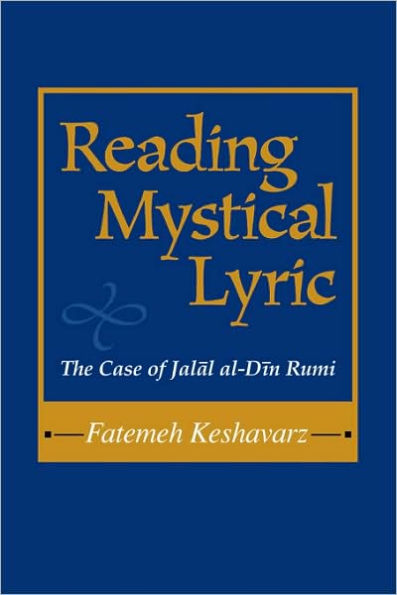 Reading Mystical Lyric: The Case of Jalal Al-Din Rumi