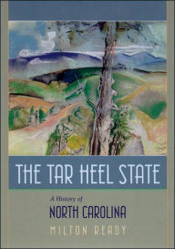 Title: Tar Heel State: A History of North Carolina, Author: Milton Ready