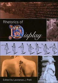 Title: Rhetorics of Display / Edition 1, Author: Lawrence J. Prelli