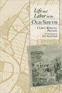 Life and Labor in the Old South