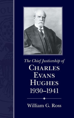 Chief Justiceship Of Charles Evans Hughes 1930 1941 By William G