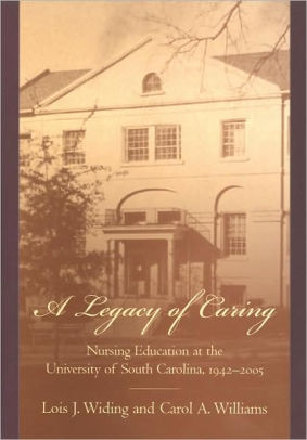 A Legacy Of Caring Nursing Education At The University Of South