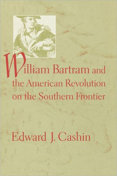 William Bartram and the American Revolution on the Southern Frontier