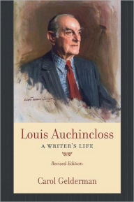 Title: Louis Auchincloss: A Writer's Life, Author: Carol Gelderman