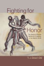 Fighting for Honor: The History of African Martial Arts in the Atlantic World