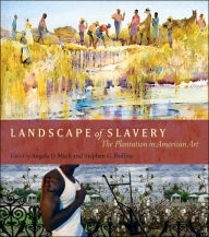 Title: Landscape of Slavery: The Plantation in American Art, Author: Angela D. Mack