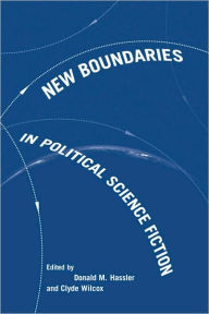 Title: New Boundaries in Political Science Fiction, Author: Donald M. Hassler