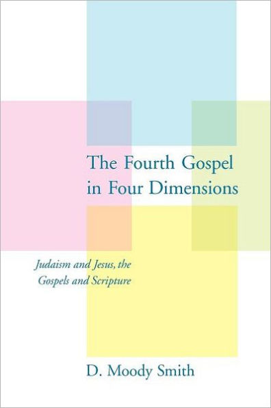 the Fourth Gospel Four Dimensions: Judaism and Jesus, Gospels Scripture