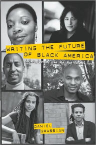 Title: Writing the Future of Black America: Literature of the Hip-Hop Generation, Author: Grassian