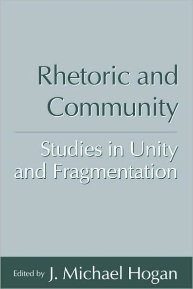 Rhetoric and Community: Studies in Unity and Fragmentation