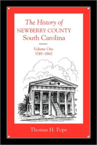 Title: The History of Newberry County, South Carolina: 1749-1860, Author: Thomas H. Pope