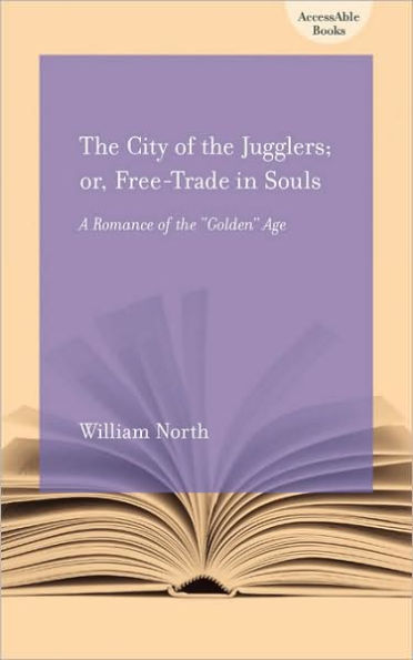 The City of Jugglers; or, Free-Trade in Souls: A Romance of the Golden Age