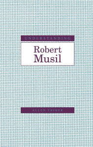 Title: Understanding Robert Musil, Author: Allen Thiher