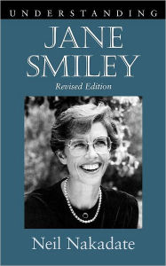 Title: Understanding Jane Smiley, Author: Neil Nakadate