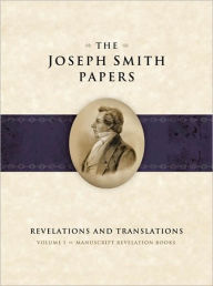 Title: The Joseph Smith Papers: Revelations and Translations, Volume 1: Manuscript Revelation Books, Author: Dean C. Jessee